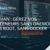 Qu’est-ce que Podman : principes et architecture / gérez vos conteneurs sans daemon, sans root, sans docker