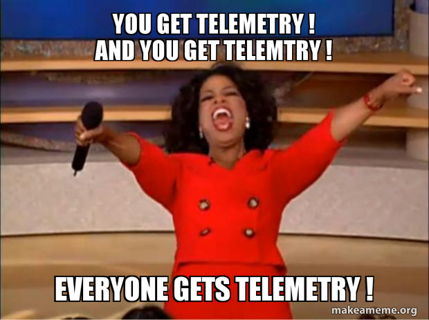 You get telemetry